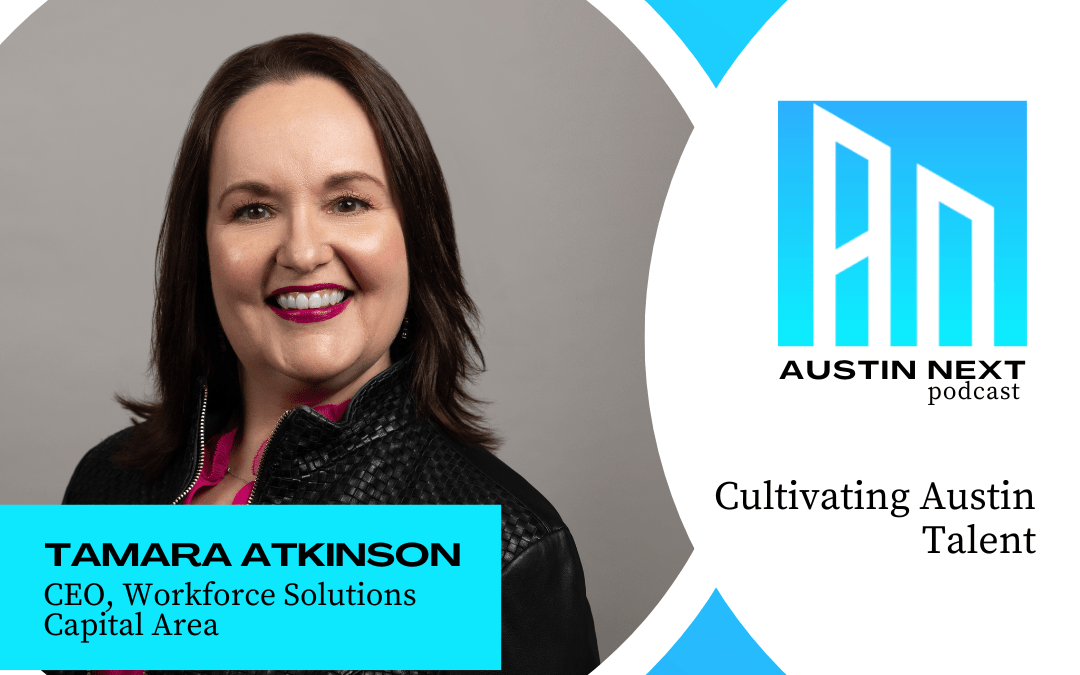 Cultivating Austin Talent with Workforce Solutions Capital Area CEO Tamara Atkinson